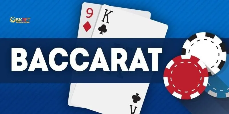 Giới thiệu sơ lược về siêu phẩm Baccarat 8KBET