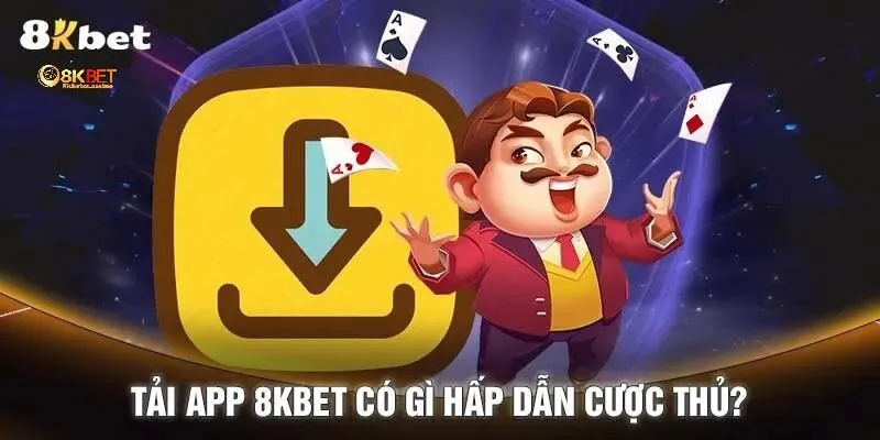 Điều kiện để bạn tải app 8KBET thành công