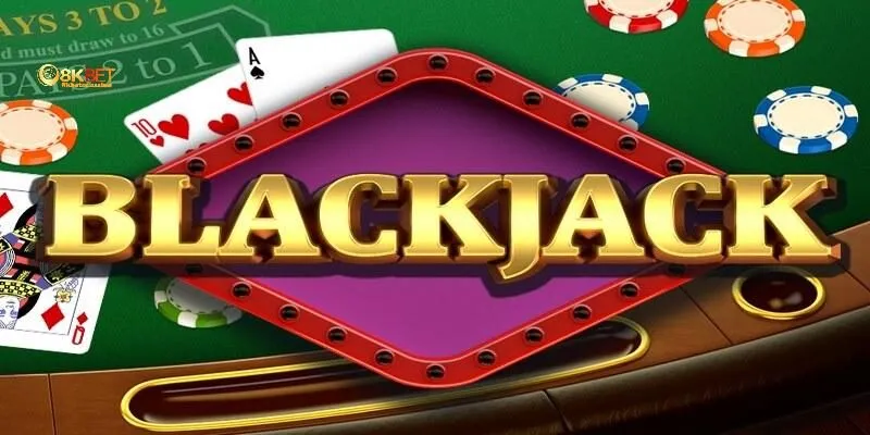 Tìm hiểu về blackjack 8KBET
