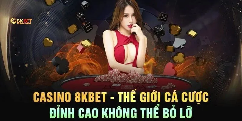Những thể loại cược hot tại Casino 8kbet